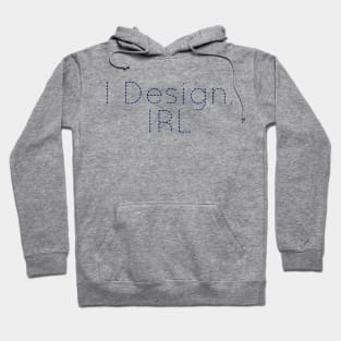 I Design IRL, Designer Present, Designer gift idea, Designer tee, Funny Designer Gift, Hoodie